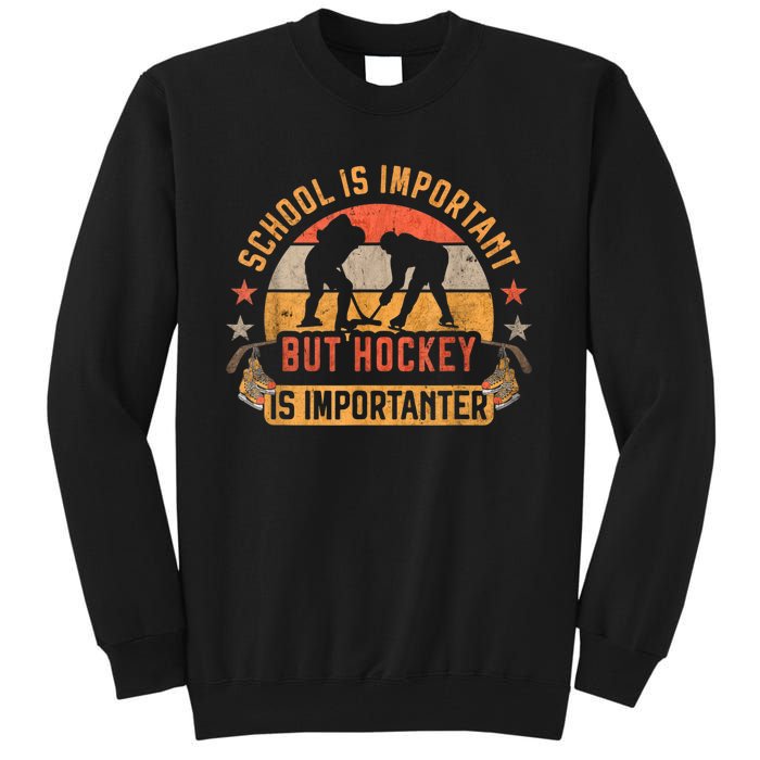 School Is Important But Hockey Is Importanter Ice Hockey Tall Sweatshirt