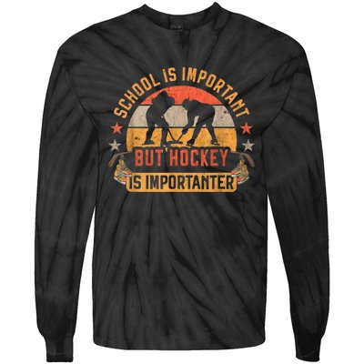 School Is Important But Hockey Is Importanter Ice Hockey Tie-Dye Long Sleeve Shirt