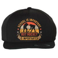 School Is Important But Hockey Is Importanter Ice Hockey Wool Snapback Cap