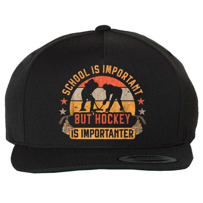 School Is Important But Hockey Is Importanter Ice Hockey Wool Snapback Cap