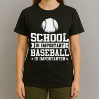 School Is Important But Baseball Is Importanter Funny T-Shirt