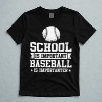 School Is Important But Baseball Is Importanter Funny T-Shirt