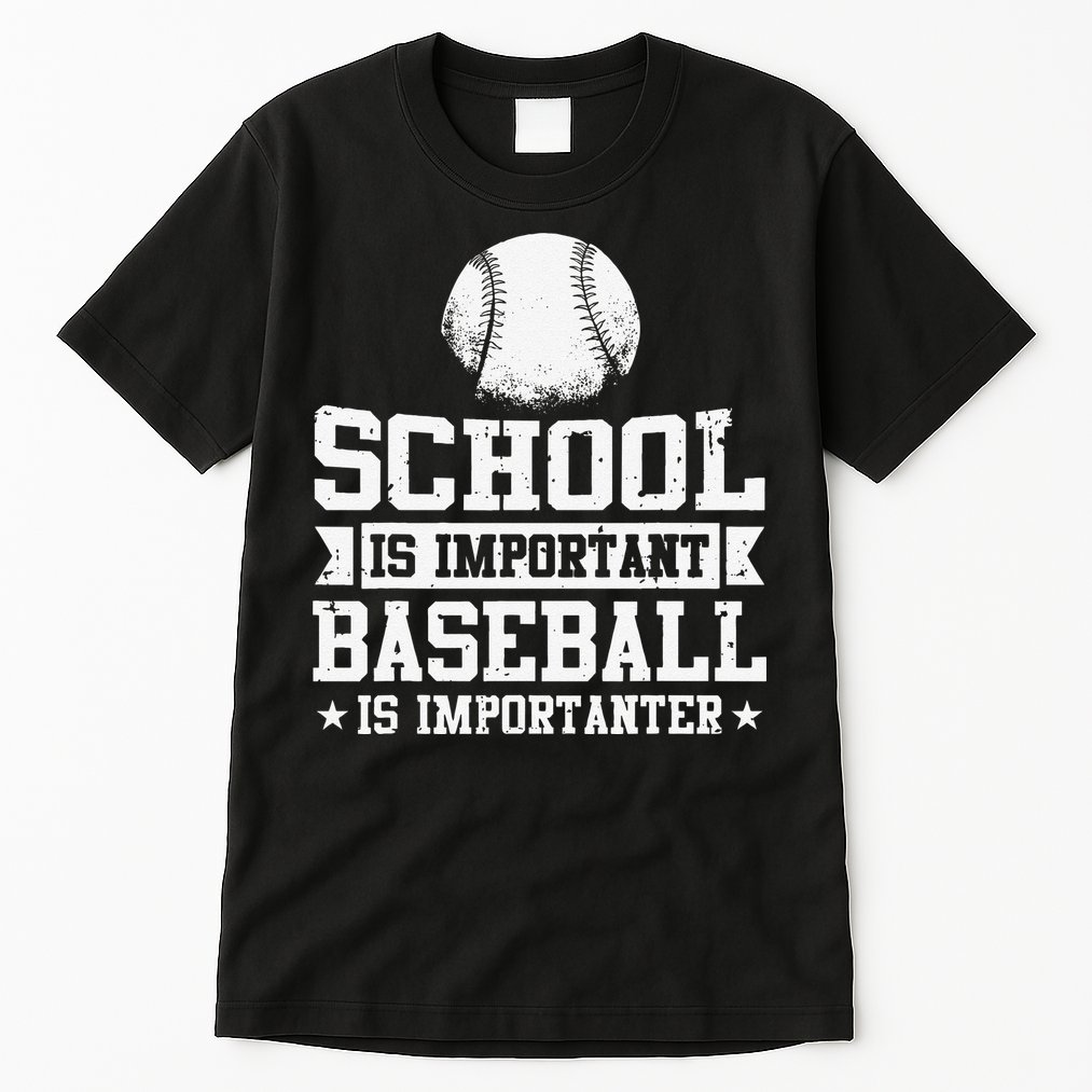 School Is Important But Baseball Is Importanter Funny Tall T-Shirt