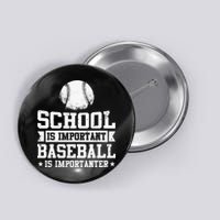 School Is Important But Baseball Is Importanter Funny Button