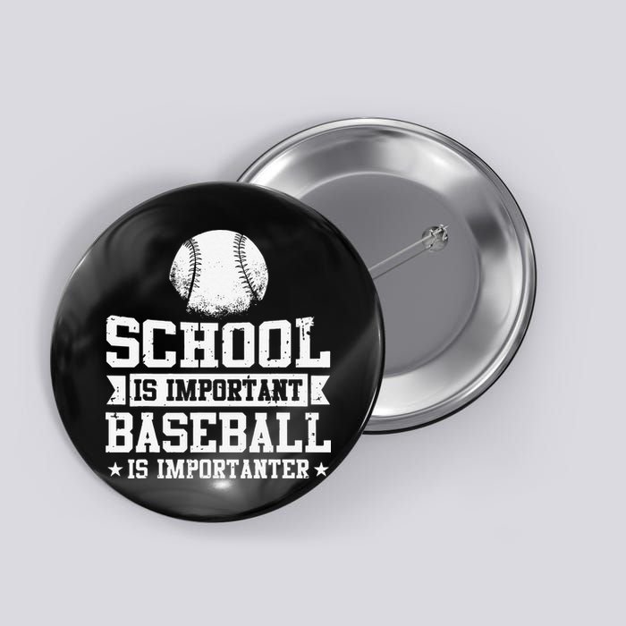 School Is Important But Baseball Is Importanter Funny Button