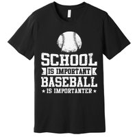 School Is Important But Baseball Is Importanter Funny Premium T-Shirt