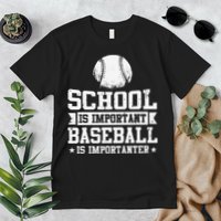 School Is Important But Baseball Is Importanter Funny Premium T-Shirt
