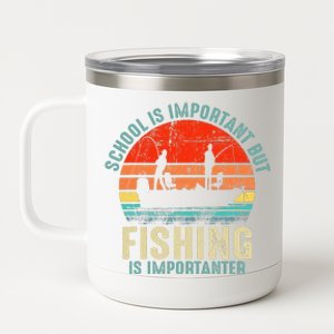 School Is Important But Fishing Is Importanter 12 oz Stainless Steel Tumbler Cup