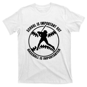 School Is Important But Baseball Is Importanter T-Shirt