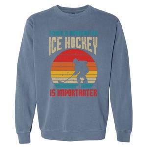 School Important Ice Hockey Importanter Funny Gift Garment-Dyed Sweatshirt