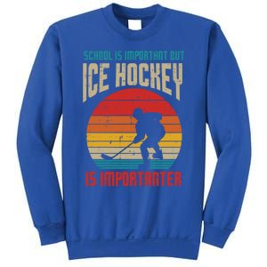 School Important Ice Hockey Importanter Funny Gift Sweatshirt