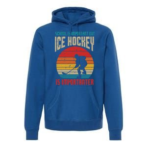 School Important Ice Hockey Importanter Funny Gift Premium Hoodie