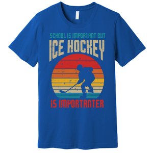 School Important Ice Hockey Importanter Funny Gift Premium T-Shirt