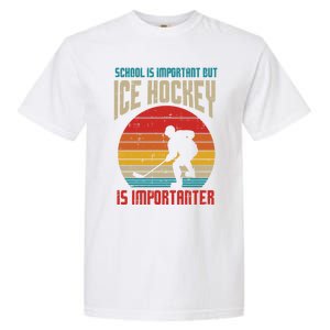 School Important Ice Hockey Importanter Funny Gift Garment-Dyed Heavyweight T-Shirt