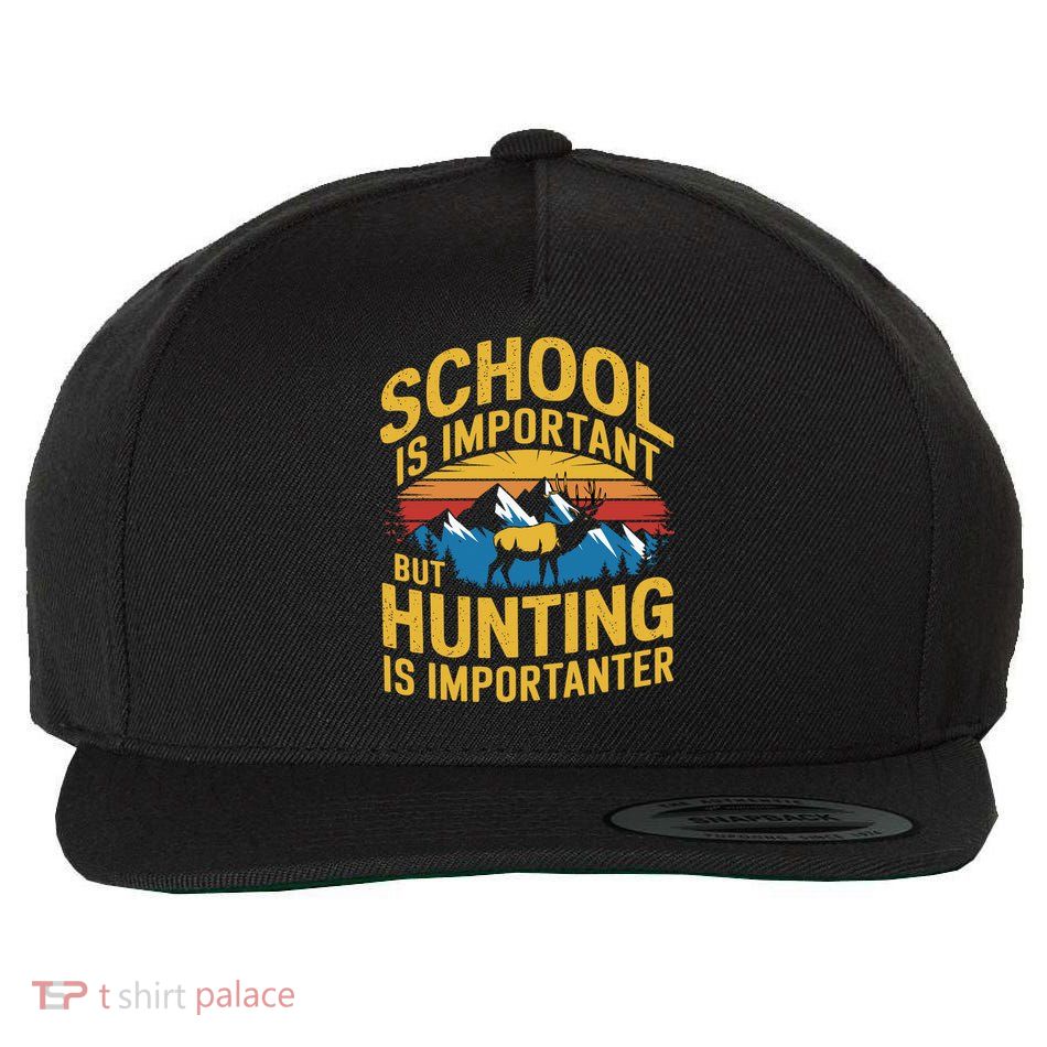 School Is Important But Hunting Is Importanter Hunting Lover Wool Snapback Cap