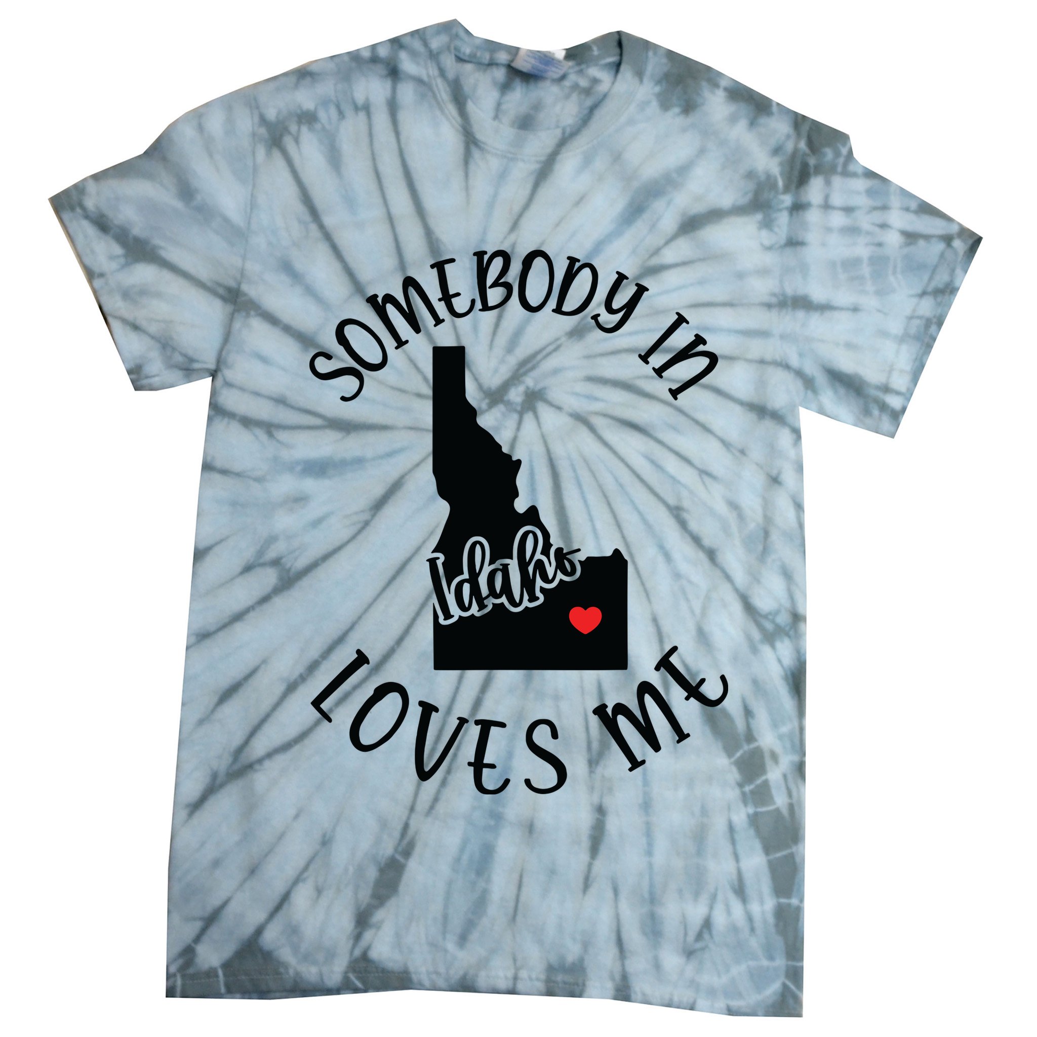 Somebody In Idaho Loves Me Tie-Dye T-Shirt
