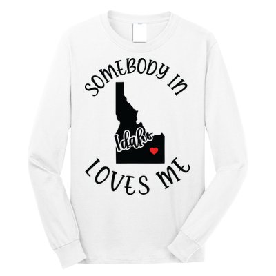 Somebody In Idaho Loves Me Long Sleeve Shirt