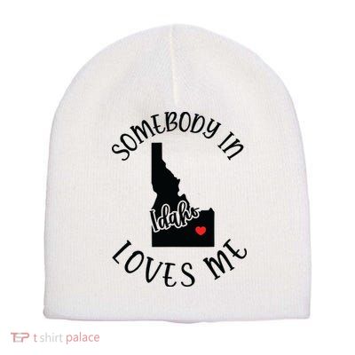Somebody In Idaho Loves Me Short Acrylic Beanie