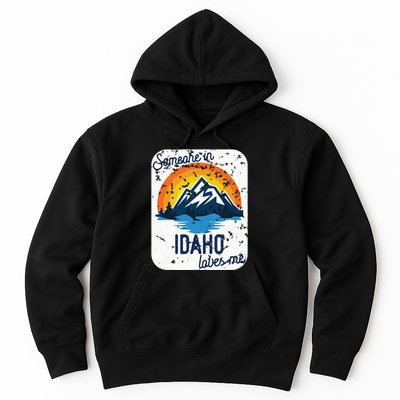 Someone In Idaho Loves Me Hoodie