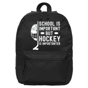 School is Important But Hockey is Importanter 16 in Basic Backpack