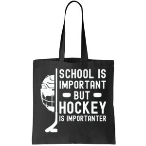 School is Important But Hockey is Importanter Tote Bag