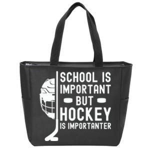 School is Important But Hockey is Importanter Zip Tote Bag