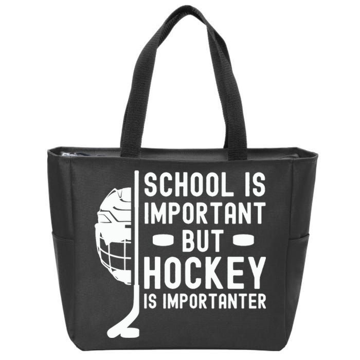 School is Important But Hockey is Importanter Zip Tote Bag