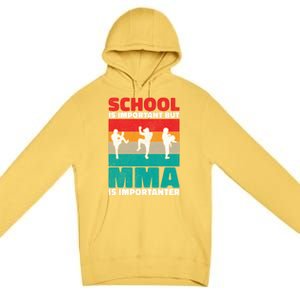 School Is Important But Mma Importanter Mixed Martial Arts Funny Gift Premium Pullover Hoodie