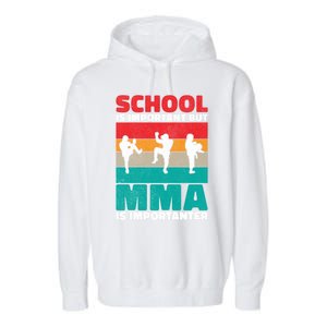 School Is Important But Mma Importanter Mixed Martial Arts Funny Gift Garment-Dyed Fleece Hoodie