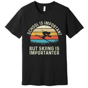 School Is Important But Skiing Is Importanter Retro Skier Premium T-Shirt