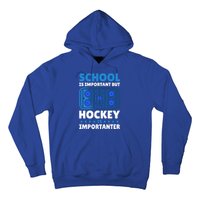 School Is Important But Hockey Is Importanter For Hockey Gift Hoodie