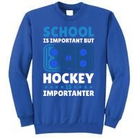 School Is Important But Hockey Is Importanter For Hockey Gift Sweatshirt