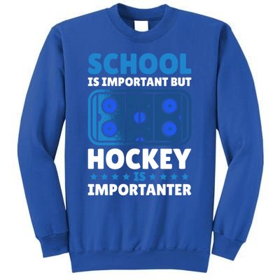 School Is Important But Hockey Is Importanter For Hockey Gift Sweatshirt