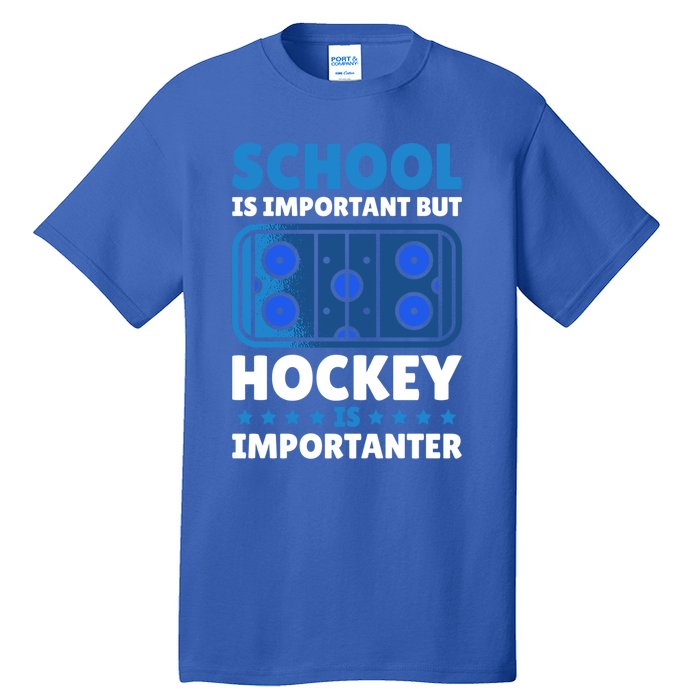 School Is Important But Hockey Is Importanter For Hockey Gift Tall T-Shirt