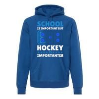 School Is Important But Hockey Is Importanter For Hockey Gift Premium Hoodie