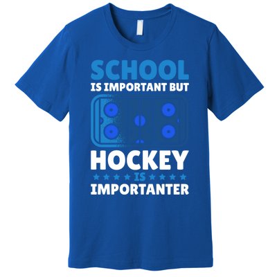 School Is Important But Hockey Is Importanter For Hockey Gift Premium T-Shirt