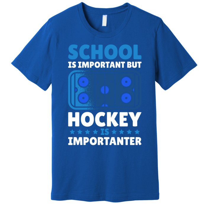 School Is Important But Hockey Is Importanter For Hockey Gift Premium T-Shirt