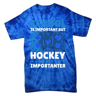 School Is Important But Hockey Is Importanter For Hockey Gift Tie-Dye T-Shirt