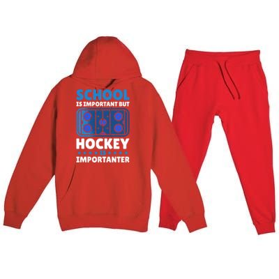 School Is Important But Hockey Is Importanter For Hockey Gift Premium Hooded Sweatsuit Set