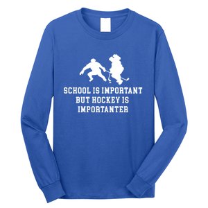 School Is Important But Hockey Is Importanter Funny Sports Great Gift Long Sleeve Shirt