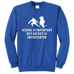 School Is Important But Hockey Is Importanter Funny Sports Great Gift Sweatshirt