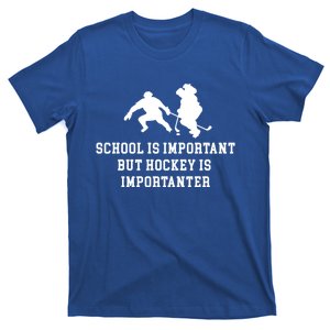 School Is Important But Hockey Is Importanter Funny Sports Great Gift T-Shirt