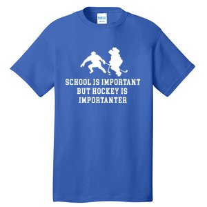 School Is Important But Hockey Is Importanter Funny Sports Great Gift Tall T-Shirt