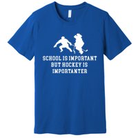 School Is Important But Hockey Is Importanter Funny Sports Great Gift Premium T-Shirt