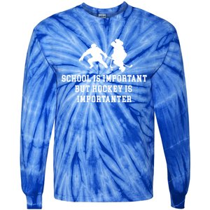 School Is Important But Hockey Is Importanter Funny Sports Great Gift Tie-Dye Long Sleeve Shirt