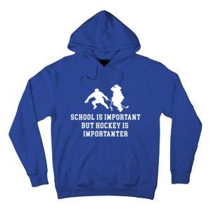 School Is Important But Hockey Is Importanter Funny Sports Great Gift Tall Hoodie