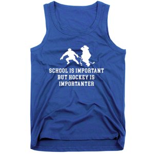 School Is Important But Hockey Is Importanter Funny Sports Great Gift Tank Top