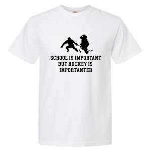 School Is Important But Hockey Is Importanter Funny Sports Great Gift Garment-Dyed Heavyweight T-Shirt