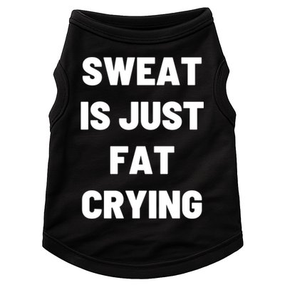 Sweat Is Just Fat Crying Funny Working Out Funny Gift Doggie Tank