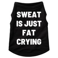 Sweat Is Just Fat Crying Funny Working Out Funny Gift Doggie Tank
